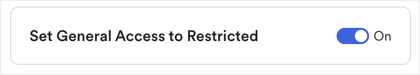 toggle used to set general access to restricted